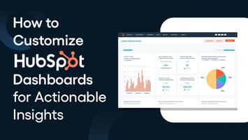 Customize HubSpot Dashboards for Actionable Insights