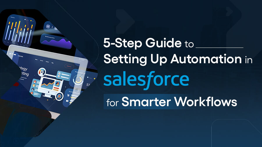 5-Step Salesforce Automation Guide for Smarter Workflows