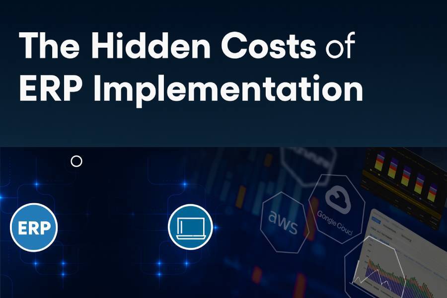 The Hidden Costs of ERP Implementation & How to Prevent Them